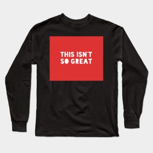 This Isn't So Great Make America Trump Free Funny Trendy Quote Red Facemask Long Sleeve T-Shirt